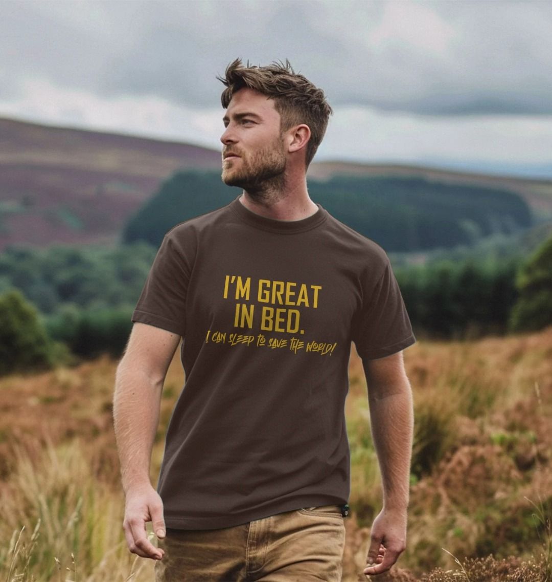 I am Great in Bed: Unisex Shirt: 100% Organic Tshirt. Ideal Gift for Summer and an Immediate Conversation Starter - Image 6