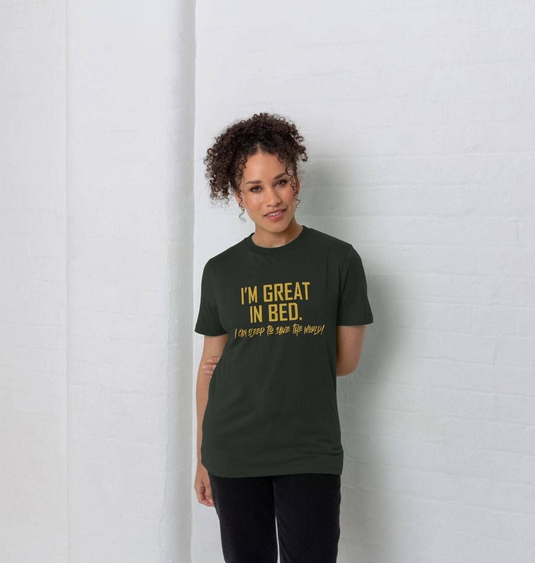 I am Great in Bed: Unisex Shirt: 100% Organic Tshirt. Ideal Gift for Summer and an Immediate Conversation Starter - Image 8