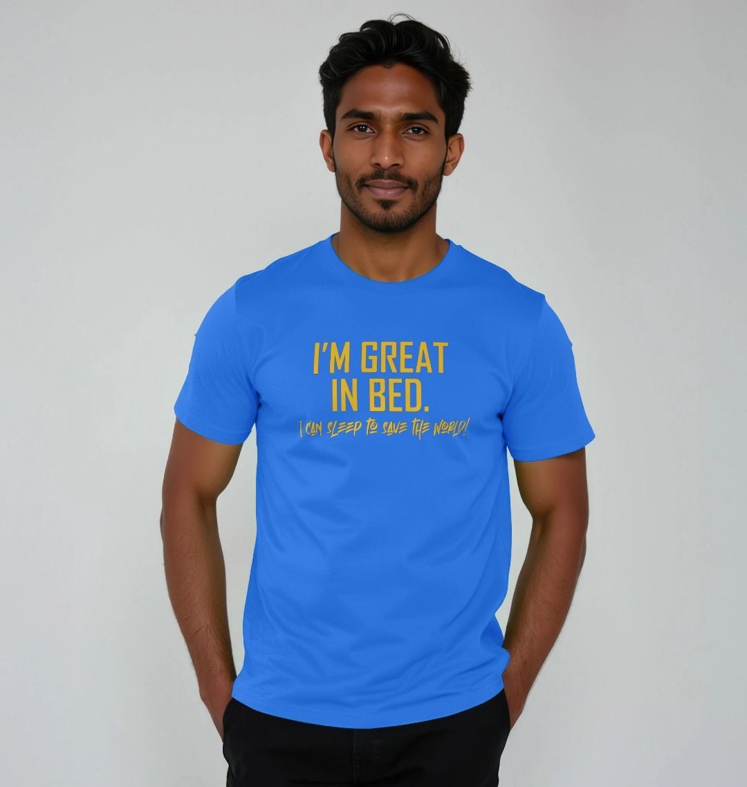I am Great in Bed: Unisex Shirt: 100% Organic Tshirt. Ideal Gift for Summer and an Immediate Conversation Starter - Image 2