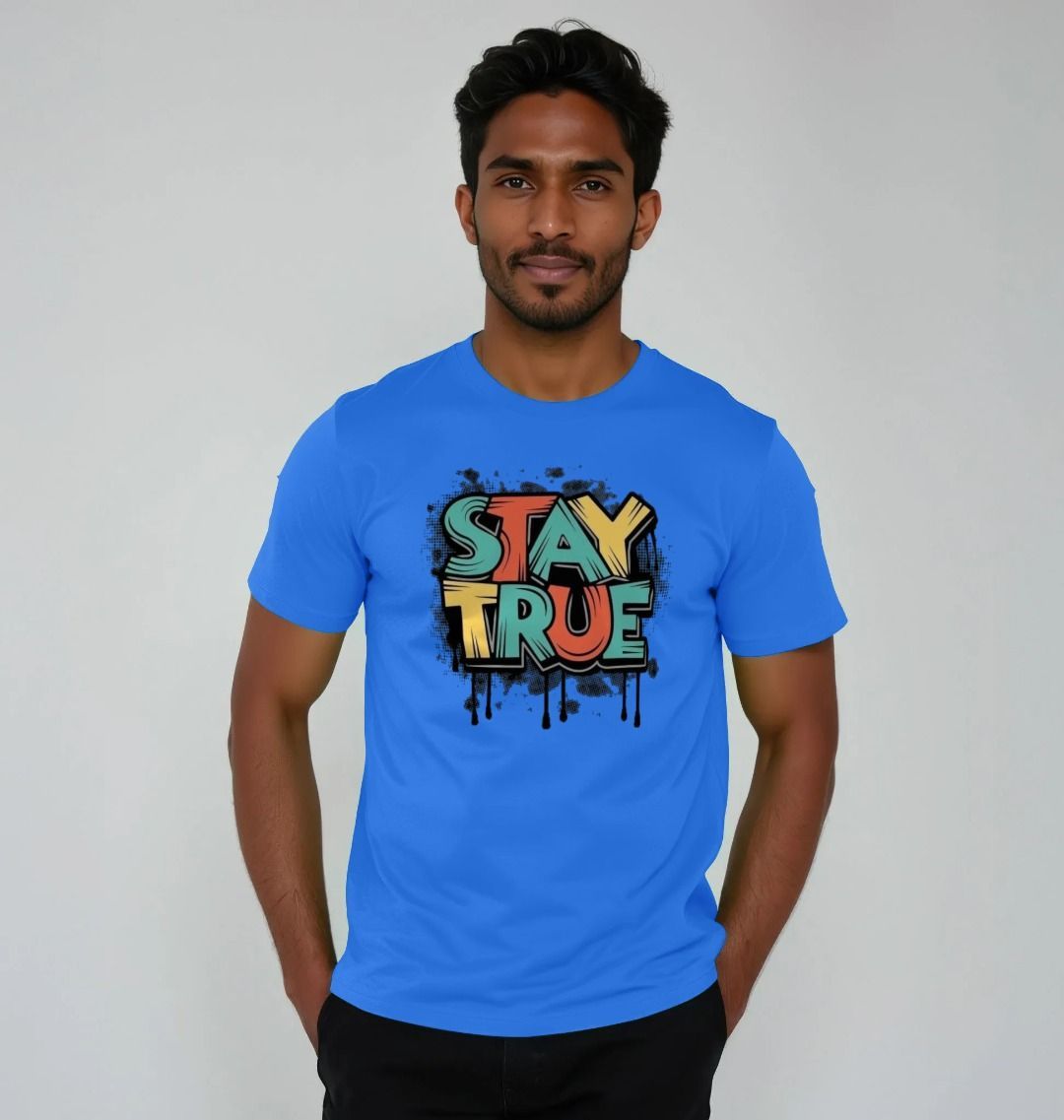Stay True||: Unisex Shirt: 100% Organic Cotton Tshirt. Ideal Gift for Summer and an Immediate Conversation Starter