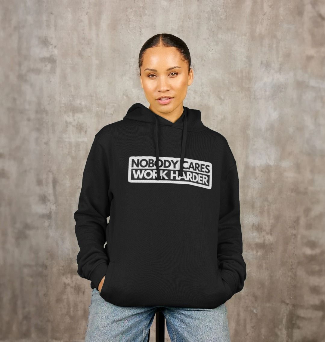 Nobody Cares, Work Harder Hoodie
